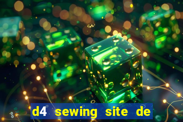 d4 sewing site de relacionamento login entrar